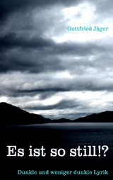 Es ist so still!? - Gottfried J&auml;ger