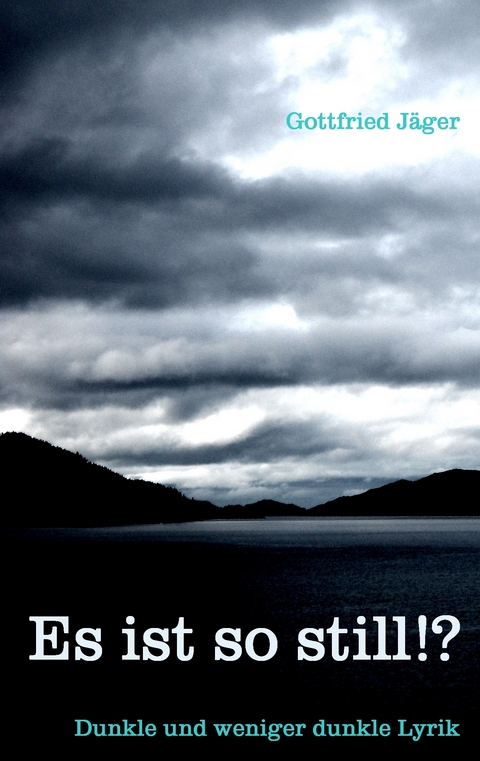 Es ist so still!? - Gottfried J&auml;ger