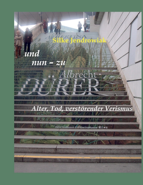 und nun - zu Albrecht D&Uuml;RER - Silke Jendrowiak