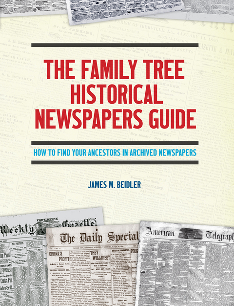 Family Tree Historical Newspapers Guide -  James M. Beidler