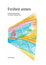 Freiheit atmen - Iris Frey