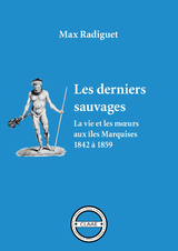 Les derniers sauvages -  Max Radiguet
