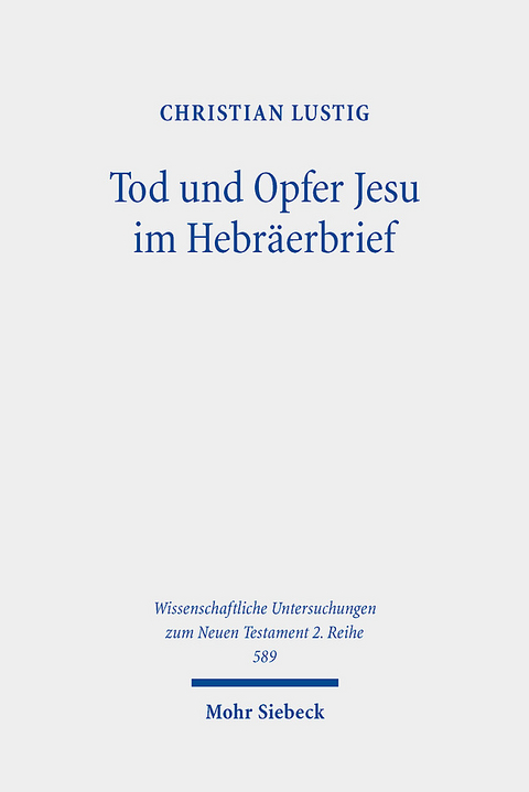 Tod und Opfer Jesu im Hebr&auml;erbrief - Christian Lustig