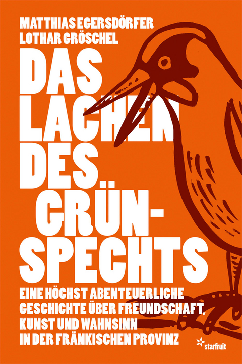 Das Lachen des Gr&uuml;nspechts - Matthias Egersd&ouml;rfer, Lothar Gr&ouml;schel