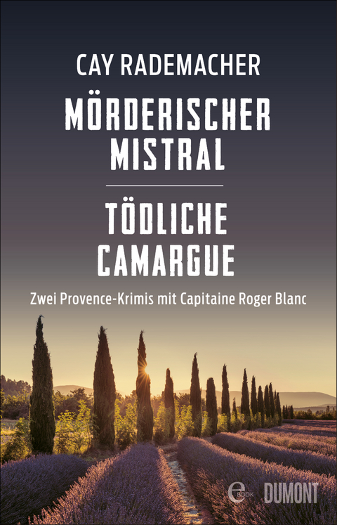 M&ouml;rderischer Mistral / T&ouml;dliche Camargue - Cay Rademacher