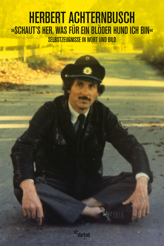 Herbert Achternbusch „Schaut´s her, was für ein blöder Hund ich bin”