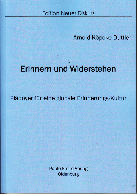Erinnern und Widerstehen - Arnold K&ouml;pcke-Duttler