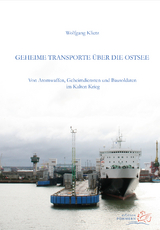 Geheime Transporte &uuml;ber die Ostsee - Wolfgang Klietz