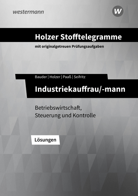 Holzer Stofftelegramme Baden-W&uuml;rttemberg &ndash; Industriekauffrau/-mann - Volker Holzer, Markus Bauder, Thomas Paa&szlig;, Christian Seifritz