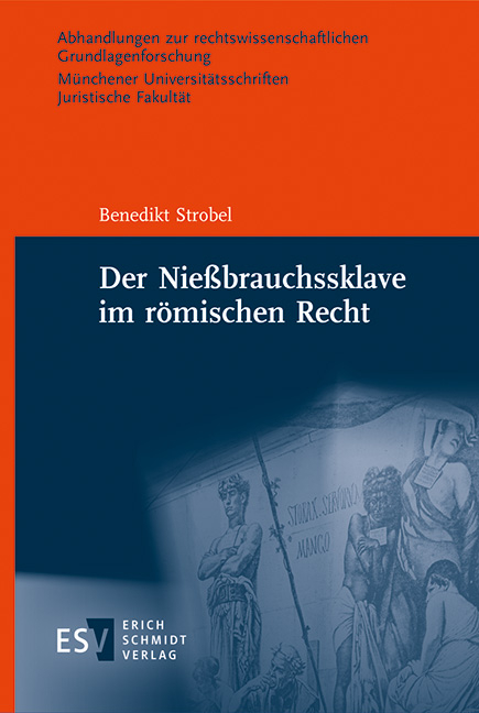 Der Nie&szlig;brauchssklave im r&ouml;mischen Recht - Benedikt Strobel