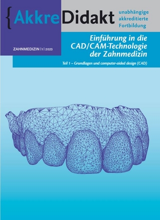 Einführung in die CAD/CAM-Technologie der Zahnmedizin