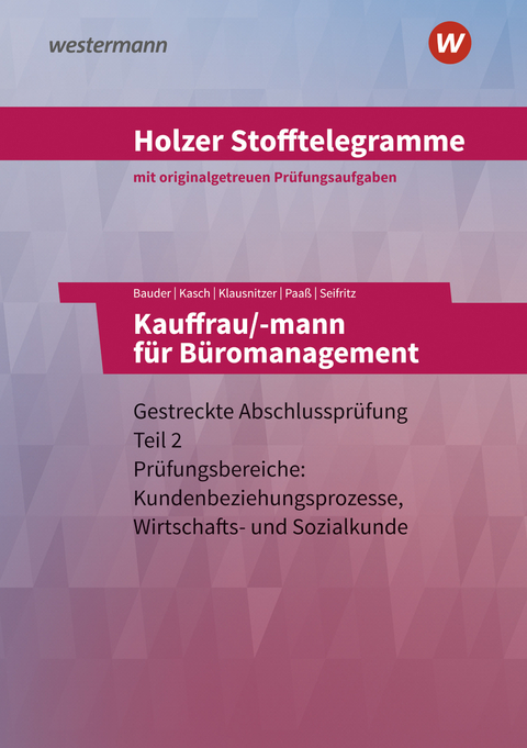 Holzer Stofftelegramme Baden-W&uuml;rttemberg &ndash; Kauffrau/-mann f&uuml;r B&uuml;romanagement - Volker Holzer, Lars Klausnitzer, Markus Bauder, Thomas Paa&szlig;, Christian Seifritz, Ursula Kasch