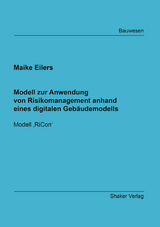 Modell zur Anwendung von Risikomanagement anhand eines digitalen Geb&auml;udemodells - Maike Eilers