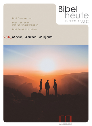 Bibel heute / Mose, Aaron, Mirjam