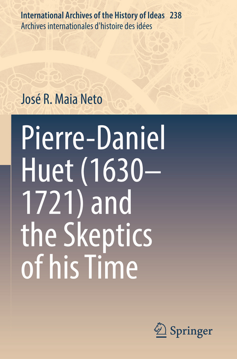 Pierre-Daniel Huet (1630&ndash;1721) and the Skeptics of his Time - Jos&eacute; R. Maia Neto