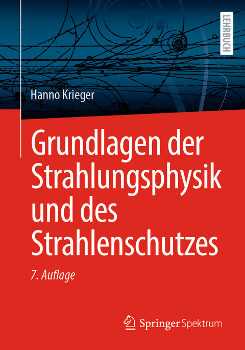 Grundlagen der Strahlungsphysik und des Strahlenschutzes - Hanno Krieger