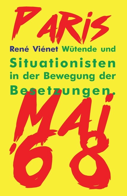 W&uuml;tende und Situationisten in der Bewegung der Besetzungen - Ren&eacute; Vi&eacute;net