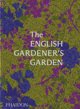 The English Gardener's Garden - Phaidon Editors