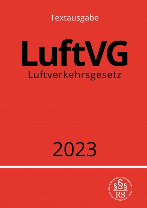 Luftverkehrsgesetz - LuftVG 2023 - Ronny Studier