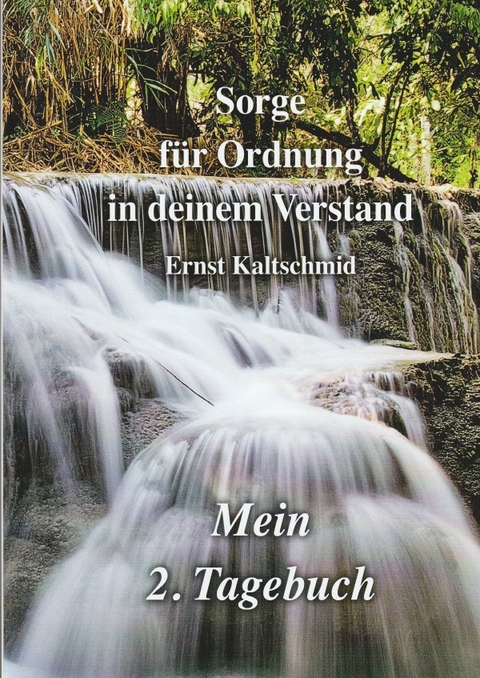 Sorge f&uuml;r Ordnung in deinem Verstand Band 2 - Ernst Kaltschmid