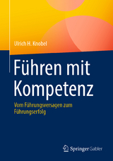 F&uuml;hren mit Kompetenz - Ulrich H. Knobel