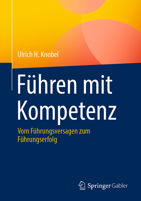 F&uuml;hren mit Kompetenz - Ulrich H. Knobel