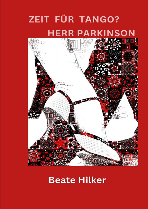 Beate Hilker Diagnose Morbus Parkinson / Zeit f&uuml;r Tango? Herr Parkinson - Beate Hilker