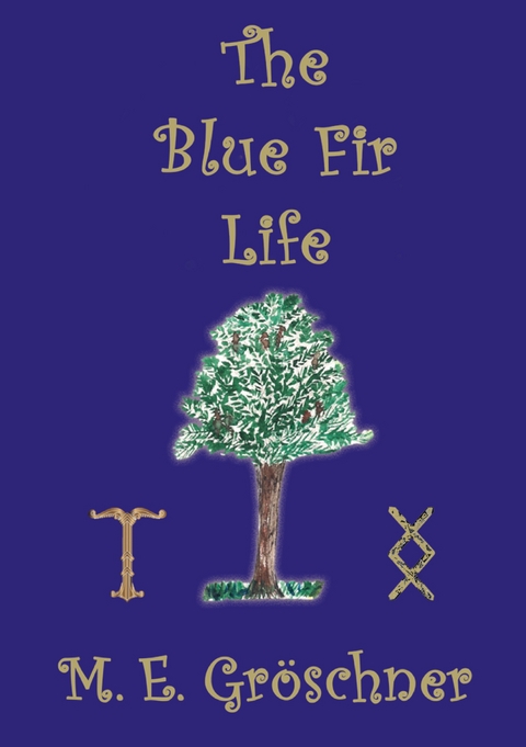 The Blue Fir Life - M. E. Gr&ouml;schner