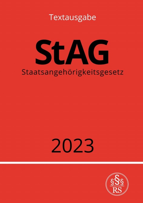 Staatsangeh&ouml;rigkeitsgesetz - StAG 2023 - Ronny Studier