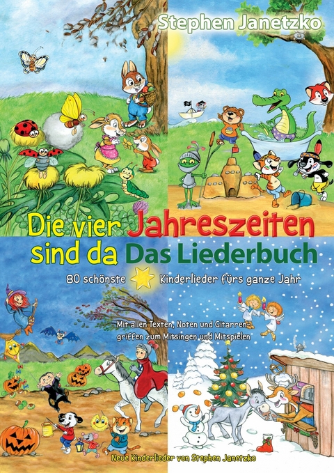 Die vier Jahreszeiten sind da - 80 sch&ouml;nste Kinderlieder f&uuml;rs ganze Jahr - Stephen Janetzko
