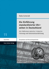 Die Einf&uuml;hrung standardisierter Uhrzeiten in Deutschland - Felix Schmidt