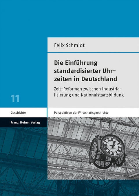 Die Einf&uuml;hrung standardisierter Uhrzeiten in Deutschland - Felix Schmidt