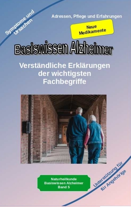 Basiswissen Alzheimer: Verst&auml;ndliche Erkl&auml;rungen der wichtigsten Fachbegriffe und neue Medikamente - Holger Kiefer