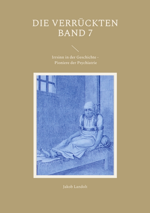 Die Verr&uuml;ckten Band 7 - Jakob Landolt