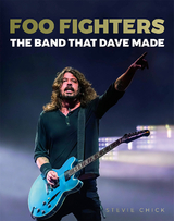 Foo Fighters: The Band that Dave made - Stevie Chick