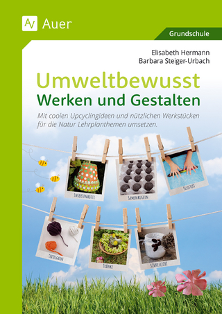 Umweltbewusst Werken und Gestalten