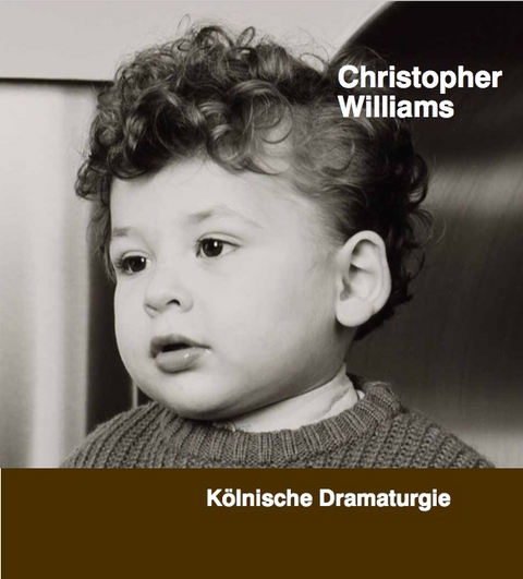 Christopher Williams. K&ouml;lnische Dramaturgie - 