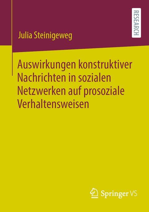 Auswirkungen konstruktiver Nachrichten in sozialen Netzwerken auf prosoziale Verhaltensweisen - Julia Steinigeweg