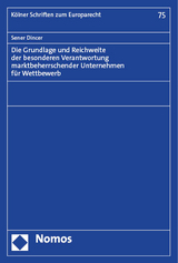 Die Grundlage und Reichweite der besonderen Verantwortung marktbeherrschender Unternehmen f&uuml;r Wettbewerb - Sener Dincer