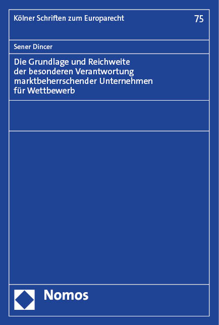 Die Grundlage und Reichweite der besonderen Verantwortung marktbeherrschender Unternehmen f&uuml;r Wettbewerb - Sener Dincer