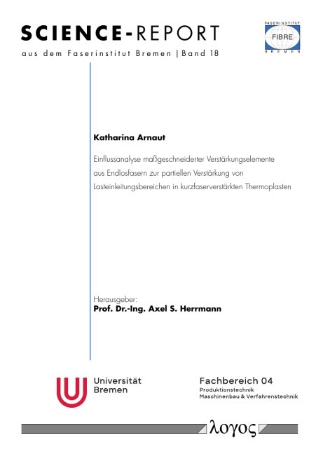 Einflussanalyse ma&szlig;geschneiderter Verst&auml;rkungselemente aus Endlosfasern zur partiellen Verst&auml;rkung von Lasteinleitungsbereichen in kurzfaserverst&auml;rkten Thermoplasten - Katharina Arnaut