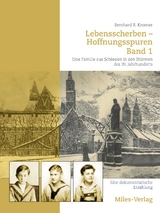 Lebensscherben - Hoffnungsspuren. Eine Familie aus Schlesien in den St&uuml;rmen des 20. Jahrhunderts. - Bernhard R. Kroener