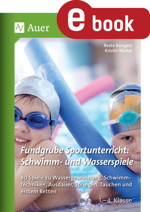 Fundgrube Sportunterricht: Schwimm- & Wasserspiele - Beate B&uuml;ngers, Kristin R&uuml;cker