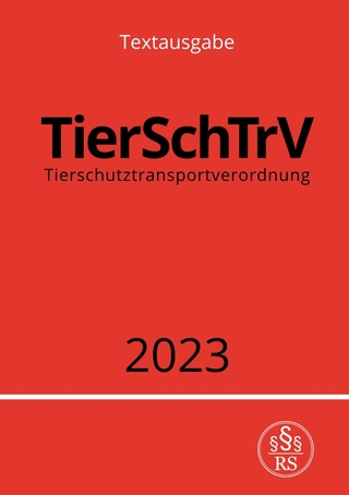 Tierschutztransportverordnung - TierSchTrV 2023