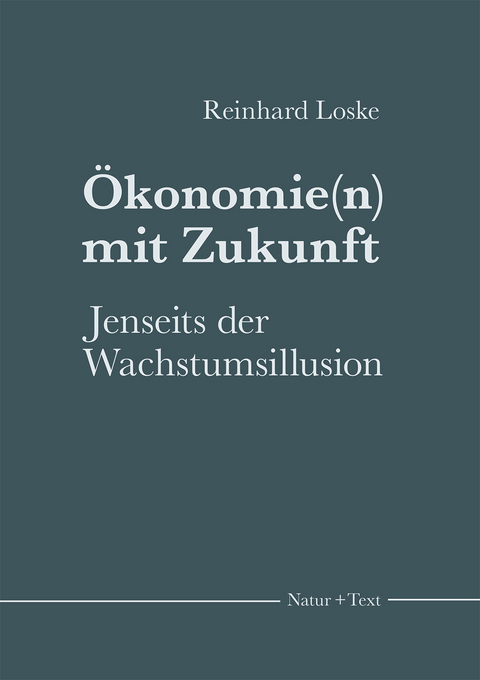 &Ouml;konomie(n) mit Zukunft - Reinhard Loske