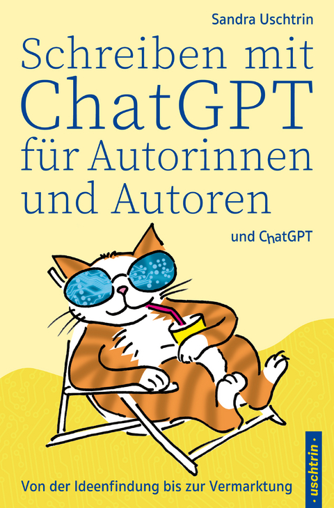 Schreiben mit ChatGPT f&uuml;r Autorinnen und Autoren - Sandra Uschtrin
