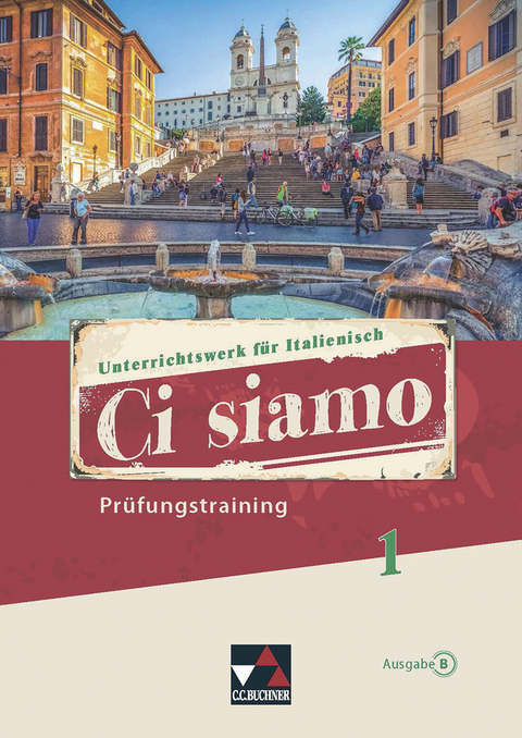 Ci siamo B / Ci siamo B Pr&uuml;fungstraining 1 - Christian Aigner, Elisabeth Aigner, Cornelia Favaro, Paola Bernabei, Donatella Brogelli-Hafer, Maria-Lucia Di Miceli, Anne-Rose Fischer, Cora Gengaroli-Bauer, Julia Gerlach