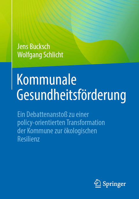 Kommunale Gesundheitsf&ouml;rderung - Jens Bucksch, Wolfgang Schlicht