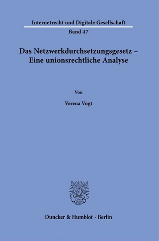 Das Netzwerkdurchsetzungsgesetz – Eine unionsrechtliche Analyse.