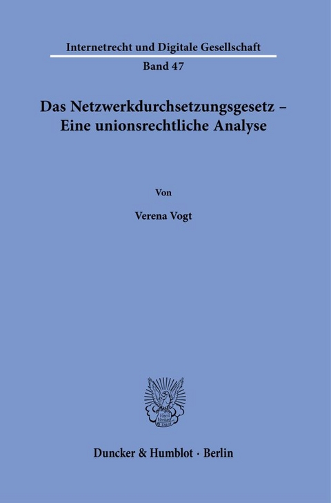 Das Netzwerkdurchsetzungsgesetz &ndash; Eine unionsrechtliche Analyse. - Verena Vogt
